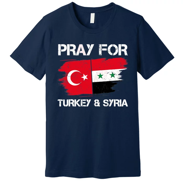 Pray For Turkey & Syria Flag Earthquake In Turkey Syria Premium T-Shirt