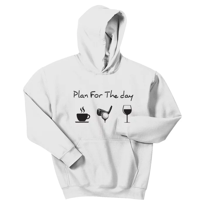 Plan For The Day Coffee Golf Wine Kids Hoodie