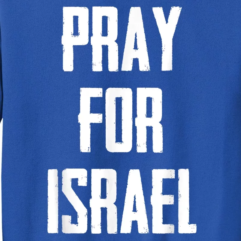 Pray For The Peace Of Jerusalem & Pray For Israel Pro Jewish Tall Sweatshirt