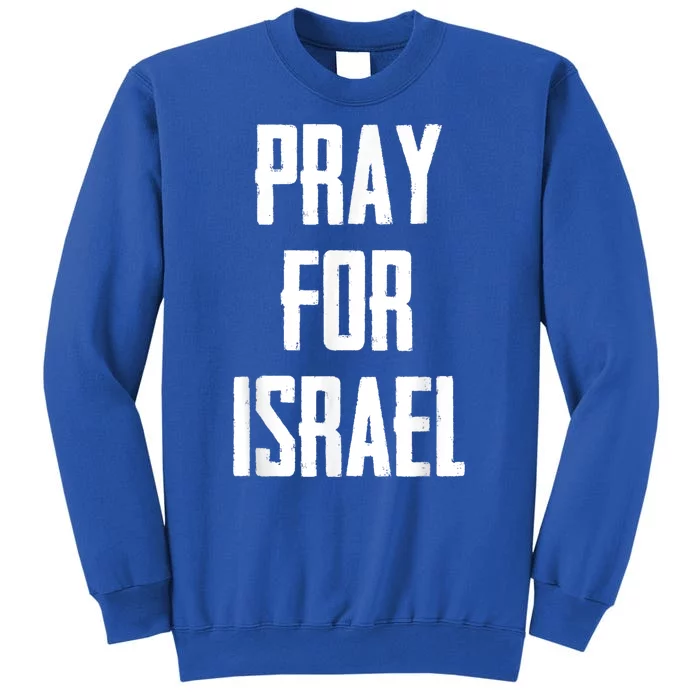 Pray For The Peace Of Jerusalem & Pray For Israel Pro Jewish Tall Sweatshirt