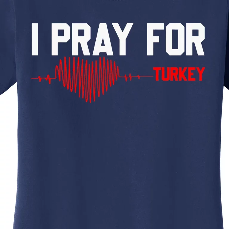 Pray For Turkey, Pray For Türkiye, I Stand With Turkey Women's T-Shirt