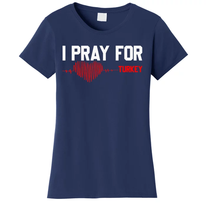 Pray For Turkey, Pray For Türkiye, I Stand With Turkey Women's T-Shirt