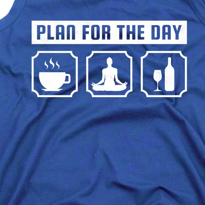 Plan For The Day Coffee Meditate Wine Gift Tank Top