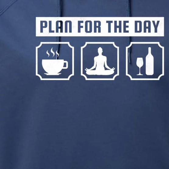 Plan For The Day Coffee Meditate Wine Gift Performance Fleece Hoodie