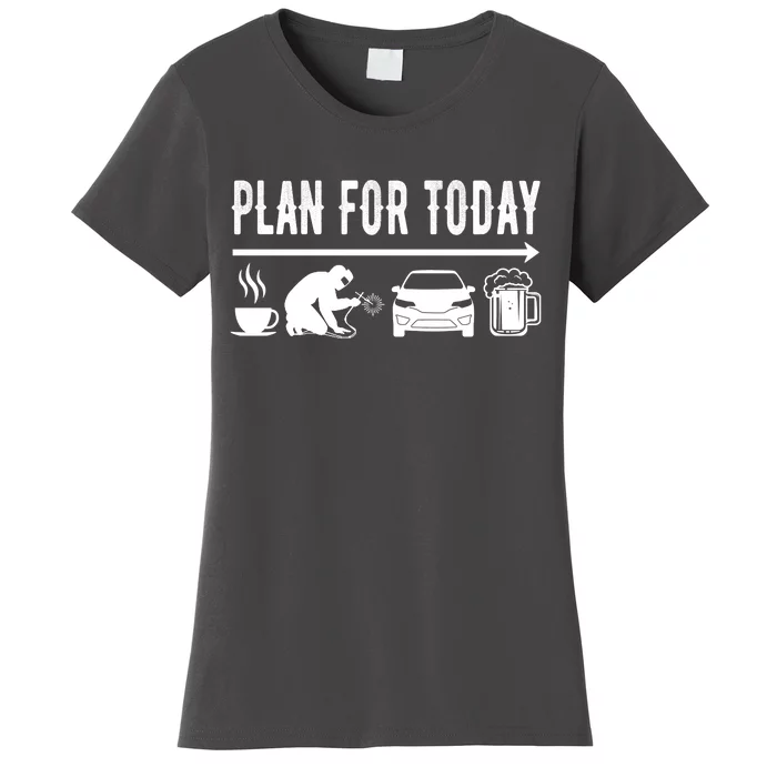 Plan For Today Coffee Welding Cars Beer Women's T-Shirt