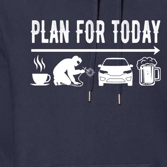 Plan For Today Coffee Welding Cars Beer Premium Hoodie