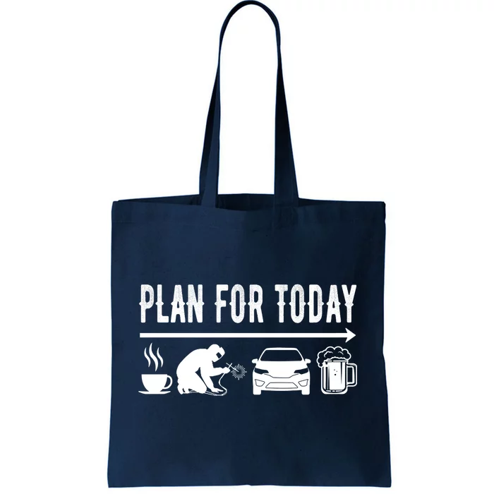 Plan For Today Coffee Welding Cars Beer Tote Bag