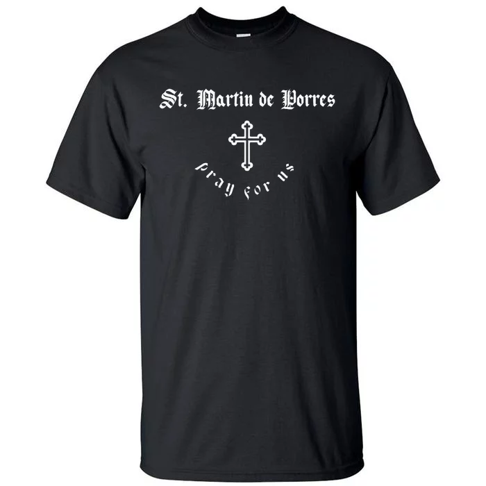 Pray For Us St. Martin De Porres P.A.T.R.O.N Saint Tall T-Shirt