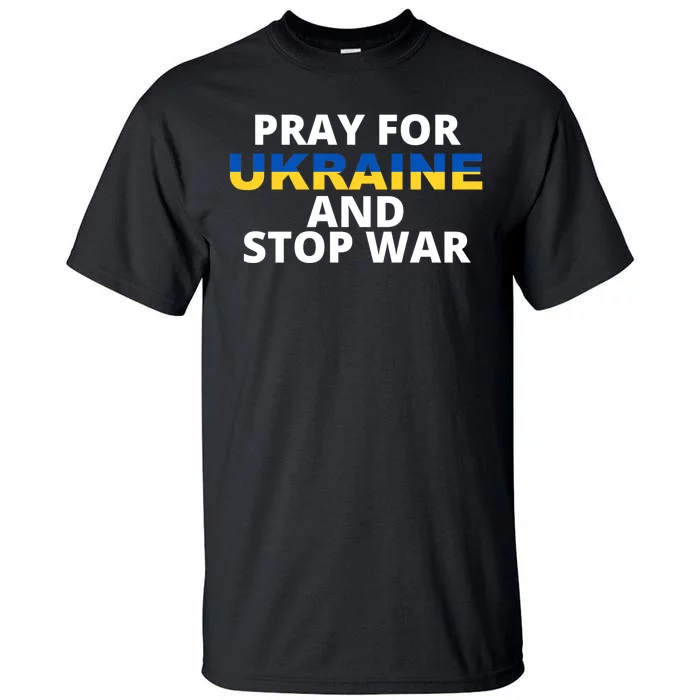 Pray For Ukraine And Stop War Tall T-Shirt