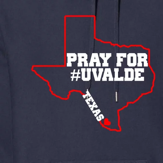 Pray For Uvalde Texas Strong Map Premium Hoodie