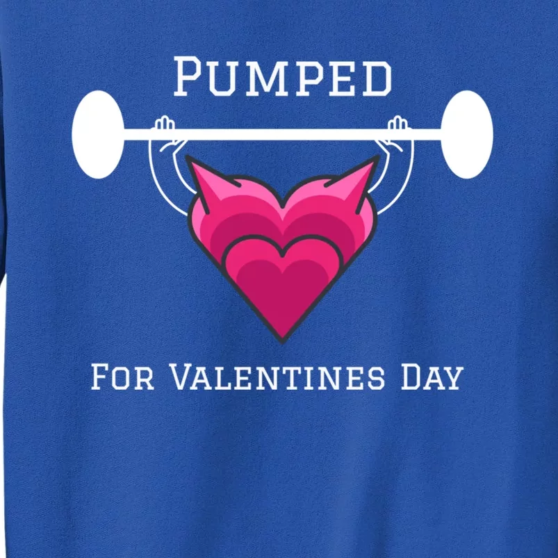 Pumped For Valentines Day Gym Workout Fitness Lover Great Gift Sweatshirt