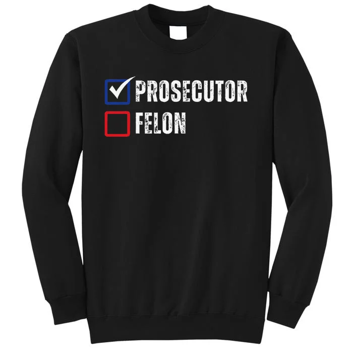 Prosecutor Felon Voting Ballot 2024 Tall Sweatshirt