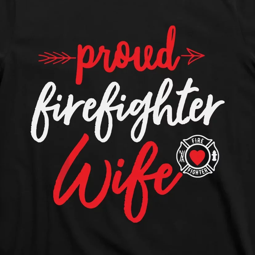 Proud Firefighter Wife Gift Firemans Husband Boyfriend T-Shirt