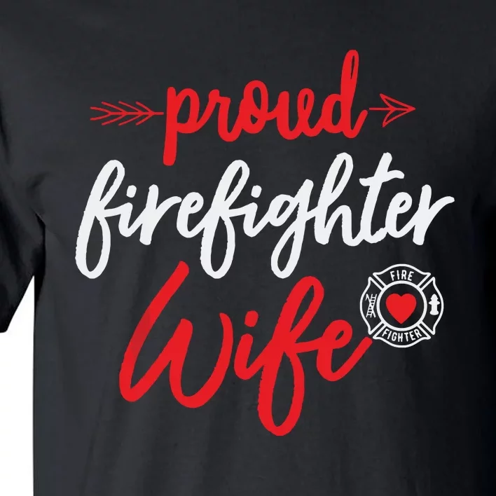 Proud Firefighter Wife Gift Firemans Husband Boyfriend Tall T-Shirt