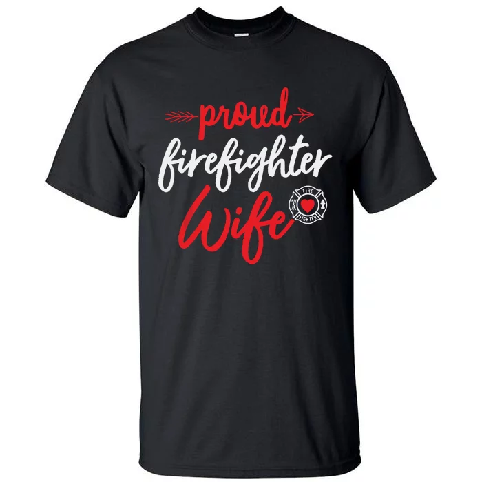 Proud Firefighter Wife Gift Firemans Husband Boyfriend Tall T-Shirt