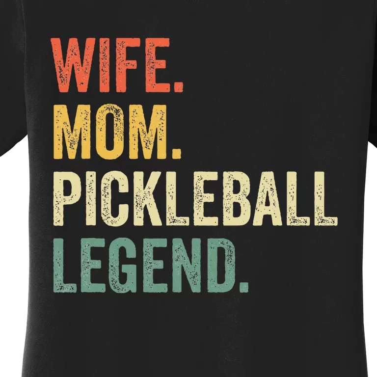 Pickleball Funny Wife Mom Legend Women's T-Shirt