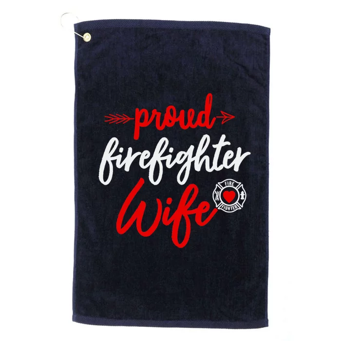 Proud Firefighter Wife gift Fireman's Husband boyfriend Platinum Collection Golf Towel