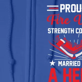 Proud Fire Wife Married To A Hero Firefighter Fire Chief Gift Full Zip Hoodie