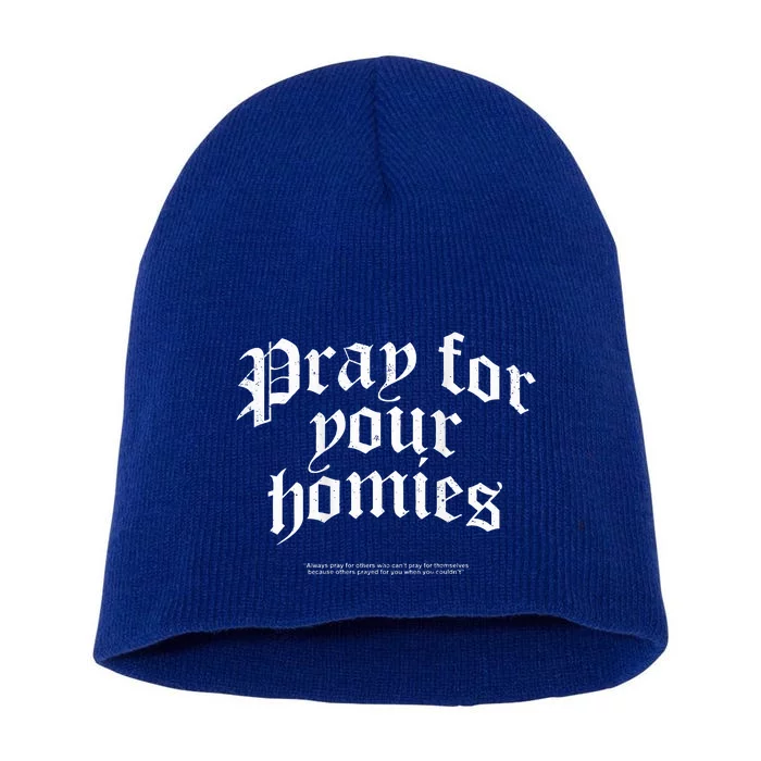 Pray For Your Homies Always Short Acrylic Beanie