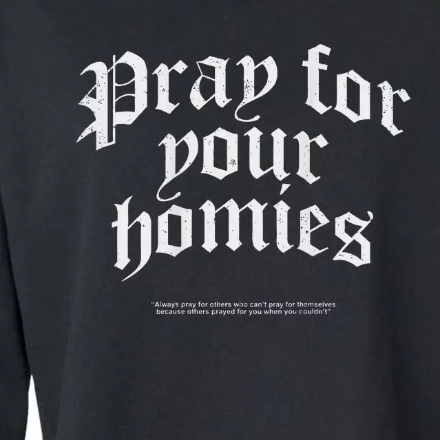 Pray For Your Homies Always Pray For Others Who CanT Pray Cropped Pullover Crew