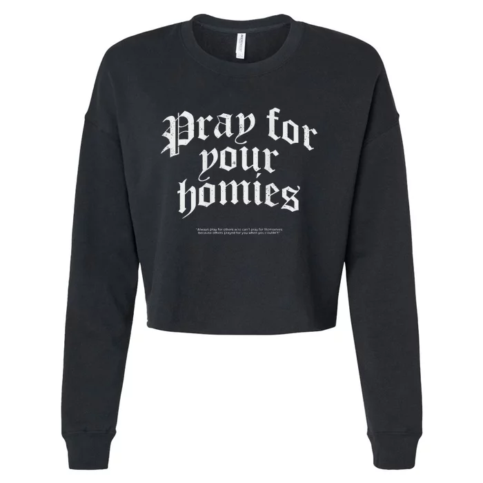 Pray For Your Homies Always Pray For Others Who CanT Pray Cropped Pullover Crew