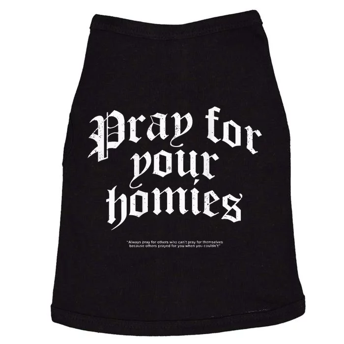 Pray For Your Homies Always Pray For Others Who CanT Pray Doggie Tank