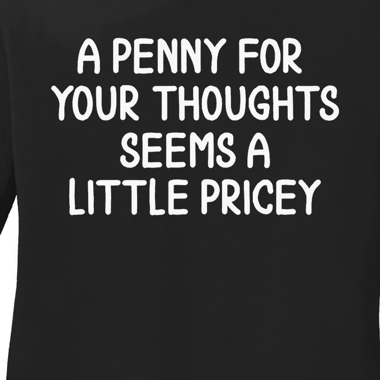 Penny For Your Thoughts Ladies Long Sleeve Shirt