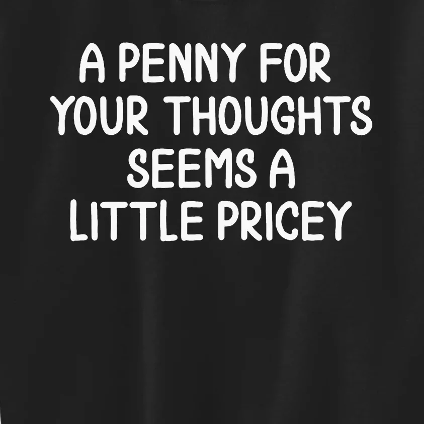 Penny For Your Thoughts Kids Sweatshirt