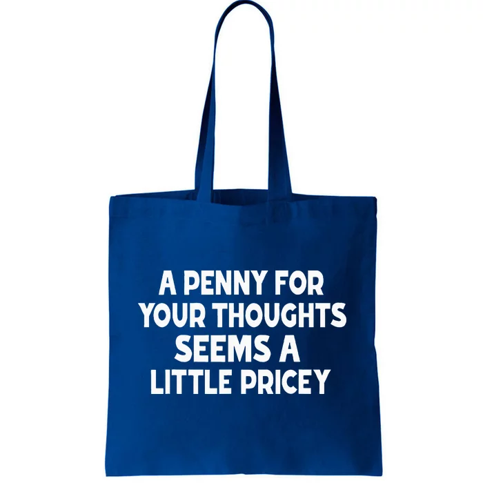 Penny For Your Thoughts Sarcastic Joke Tote Bag