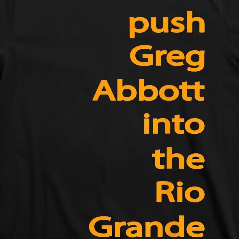 Push Greg Abbott Into The Rio Grande T-Shirt