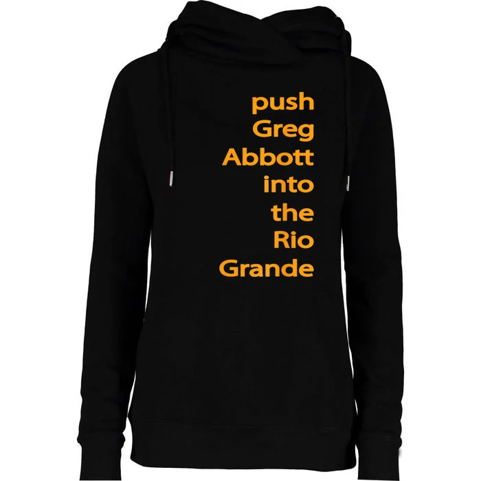 Push Greg Abbott Into The Rio Grande Womens Funnel Neck Pullover Hood