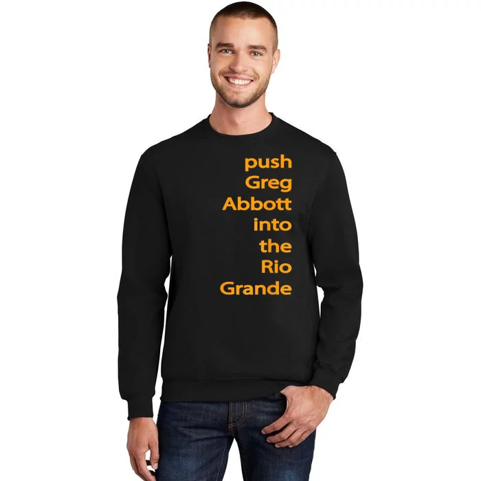 Push Greg Abbott Into The Rio Grande Tall Sweatshirt