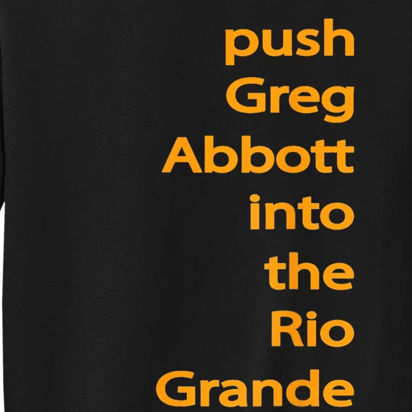 Push Greg Abbott Into The Rio Grande Tall Sweatshirt