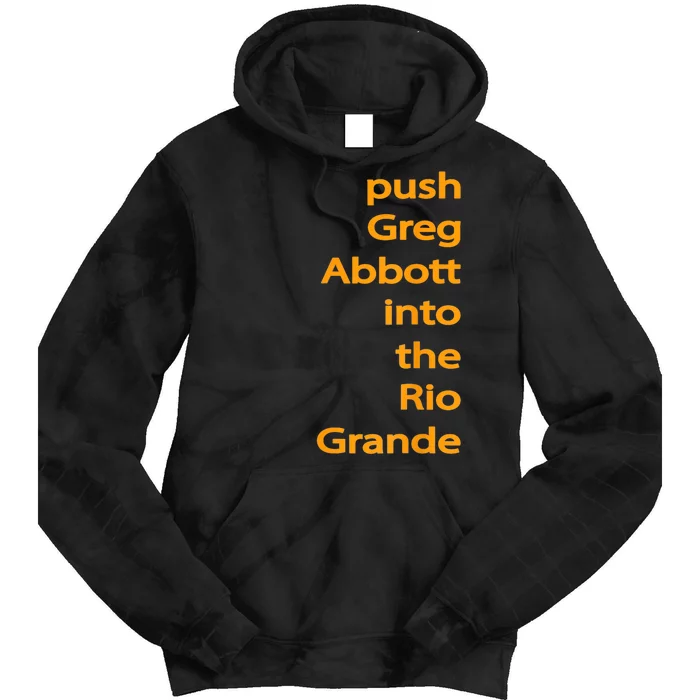 Push Greg Abbott Into The Rio Grande Tie Dye Hoodie