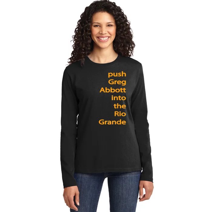 Push Greg Abbott Into The Rio Grande Ladies Long Sleeve Shirt