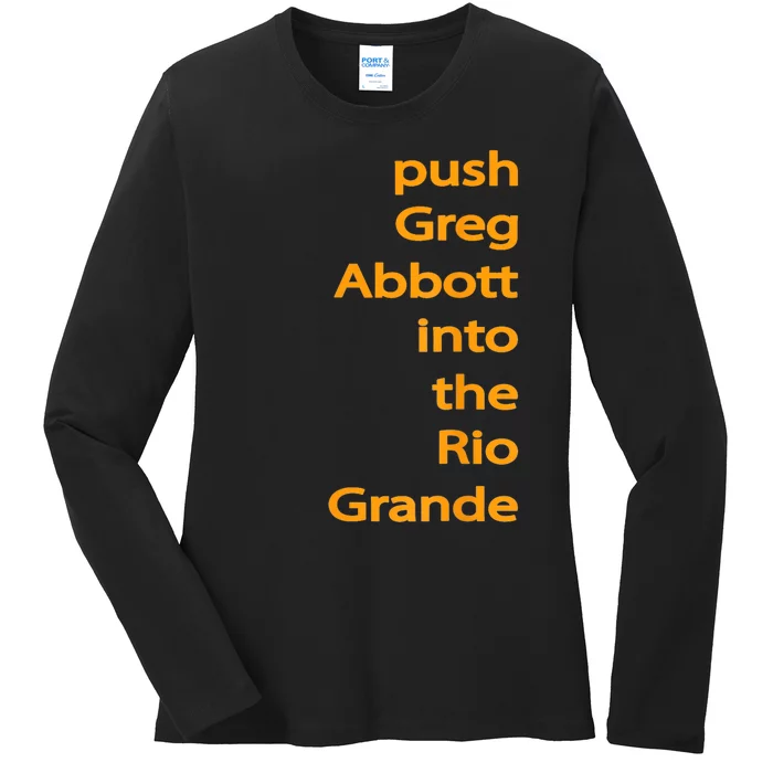 Push Greg Abbott Into The Rio Grande Ladies Long Sleeve Shirt