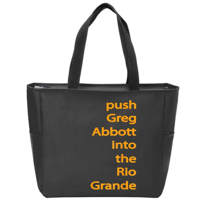 Push Greg Abbott Into The Rio Grande Zip Tote Bag