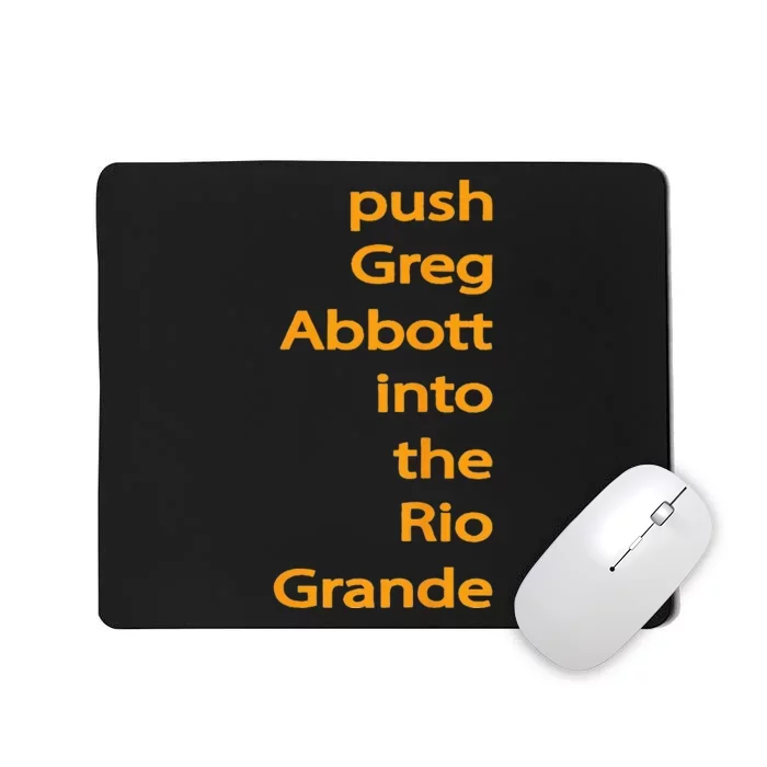 Push Greg Abbott Into The Rio Grande Mousepad