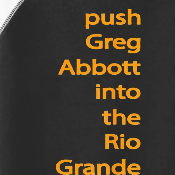 Push Greg Abbott Into The Rio Grande Toddler Fine Jersey T-Shirt