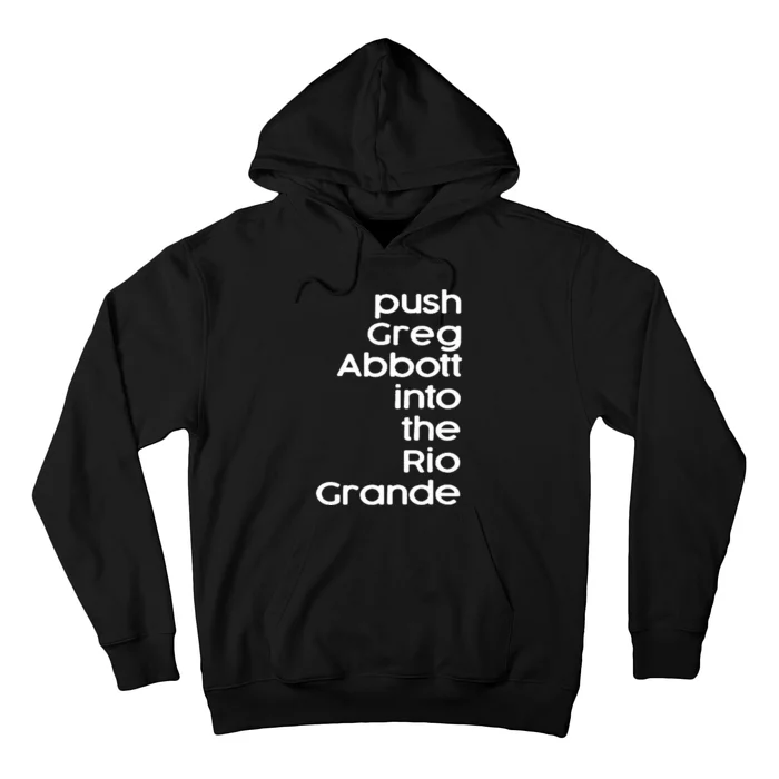 Push Greg Abbott Into The Rio Grande Hoodie