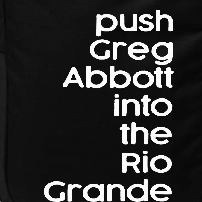 Push Greg Abbott Into The Rio Grande Impact Tech Backpack