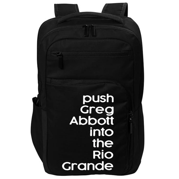 Push Greg Abbott Into The Rio Grande Impact Tech Backpack