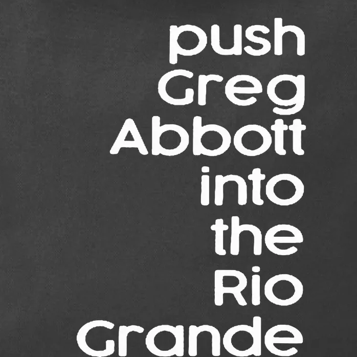 Push Greg Abbott Into The Rio Grande Zip Tote Bag