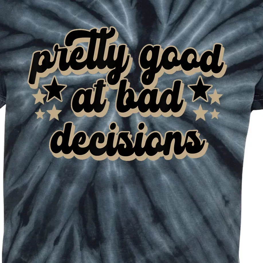 Pretty Good At Bad Decision Kids Tie-Dye T-Shirt