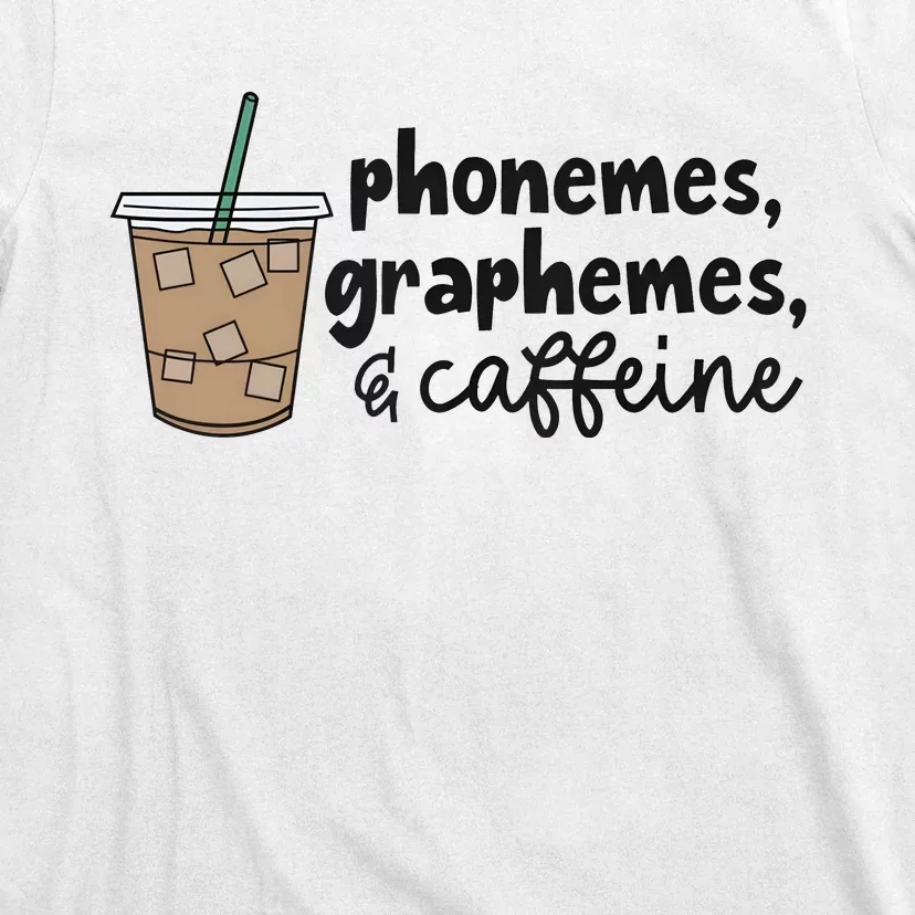 Phonemes Graphemes And Caffeine T-Shirt