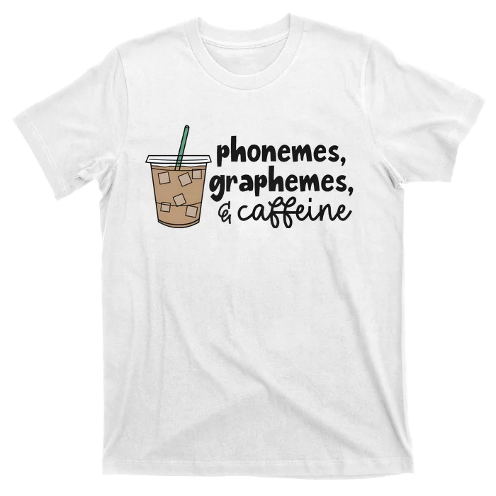 Phonemes Graphemes And Caffeine T-Shirt