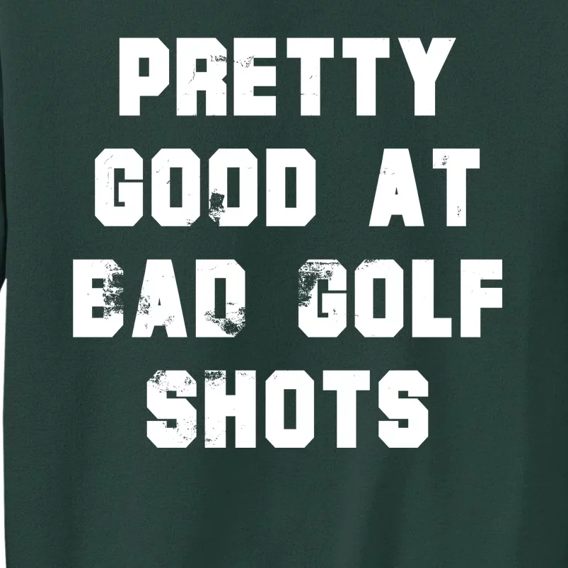 Pretty Good At Bad Golf Shots Sweatshirt