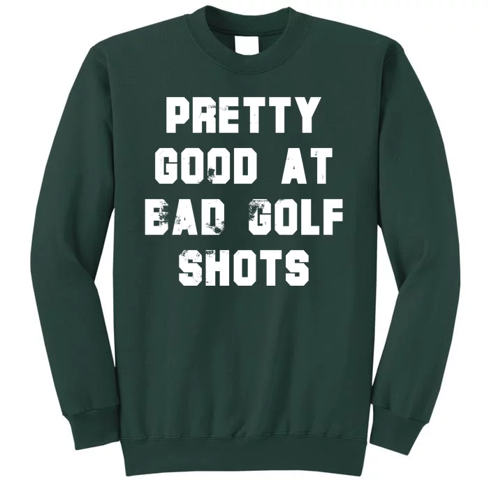 Pretty Good At Bad Golf Shots Sweatshirt