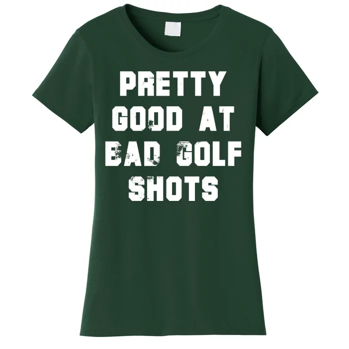 Pretty Good At Bad Golf Shots Women's T-Shirt