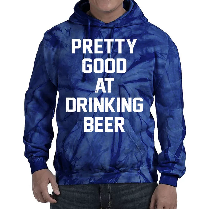 Pretty Good At Drinking Beer Festive Party Tie Dye Hoodie